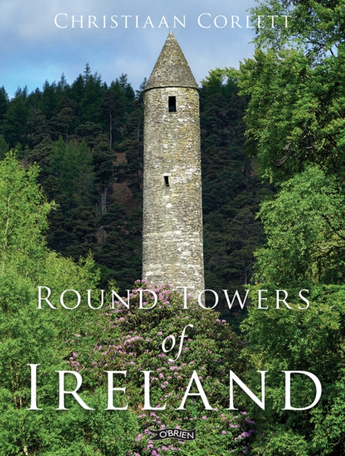 Book cover of: Round Towers of Ireland. By: Christiaan Corlett