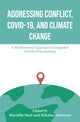 Book cover of: Addressing Conflict, COVID, and Climate Change. By: Marielle Snel