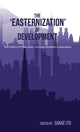 Book cover of: ‘Easternization’ of Development. By: Sanae Ito