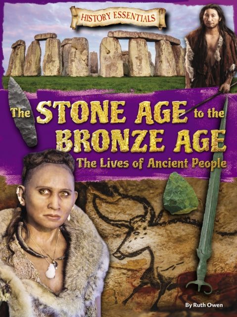Book cover of: Stone Age to the Bronze Age: The Lives of Ancient People. By: Ruth Owen