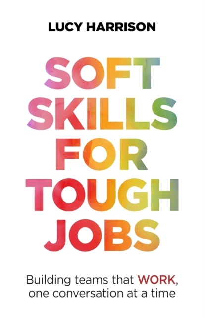 Book cover of: Soft Skills for Tough Jobs. By: Lucy Harrison