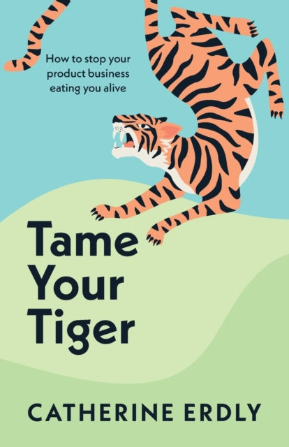 Book cover of: Tame Your Tiger. By: ERDLY
