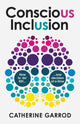 Book cover of: Conscious Inclusion. By: GARROD