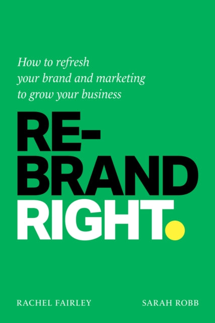 Book cover of: Rebrand Right. By: Rachel Fairley