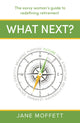 What Next?, The savvy woman’s guide to redefining retirement 9781788607902 Jane Moffett