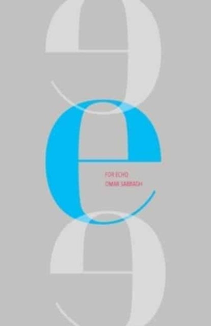 Book cover of: For Echo. By: Omar Sabbagh