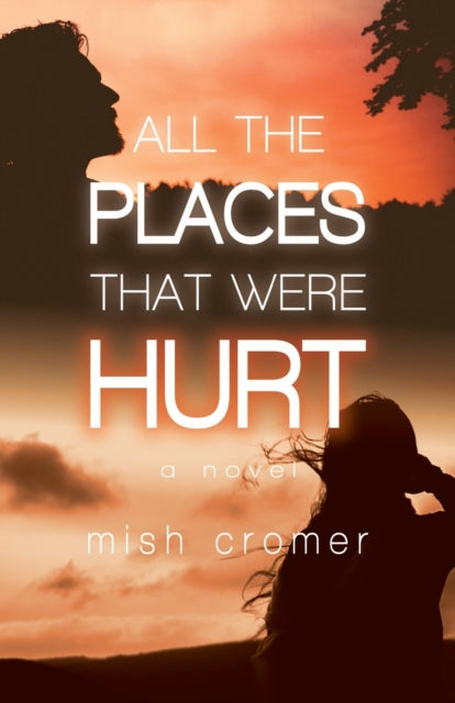 Book cover of: All the Places that Were Hurt. By: CROMER