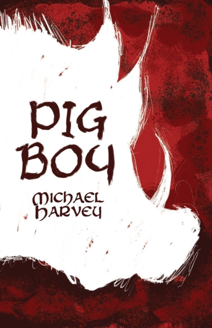 Pig Boy 9781788649728 Michael Harvey