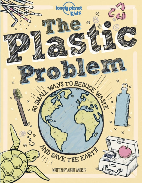 Book cover of: Lonely Planet Kids The Plastic Problem. By: Lonely Planet