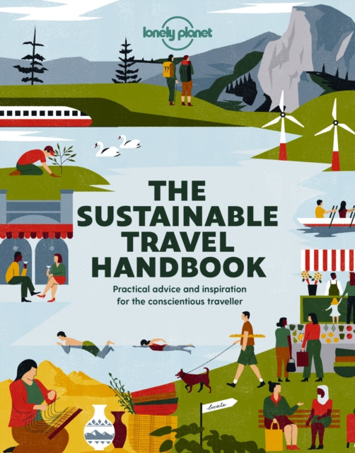 Book cover of: Lonely Planet The Sustainable Travel Handbook. By: Lonely Planet