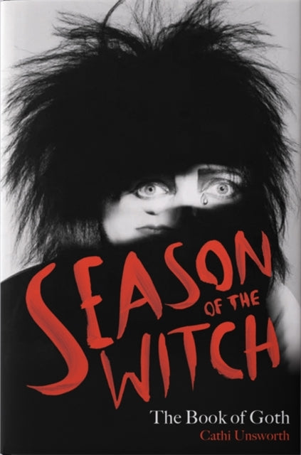Book cover of: Season of the Witch: The Book of Goth. By: Cathi Unsworth