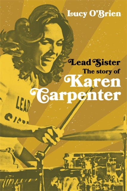 Book cover of: Lead Sister: The Story of Karen Carpenter. By: Lucy O'Brien