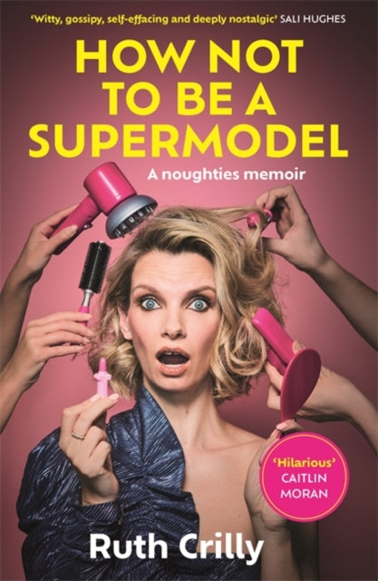 Book cover of: How Not to be a Supermodel. By: Ruth Crilly