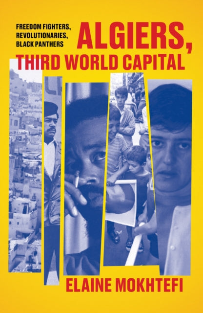 Book cover of: Algiers, Third World Capital. By: Elaine Mokhtefi