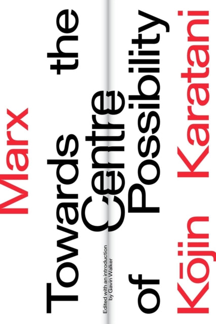 Book cover of: Marx: Towards the Centre of Possibility. By: Kojin Karatani