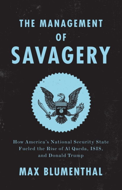 Book cover of: Management of Savagery. By: Max Blumenthal