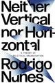 Book cover of: Neither Vertical nor Horizontal. By: Rodrigo Guimaraes Nunes
