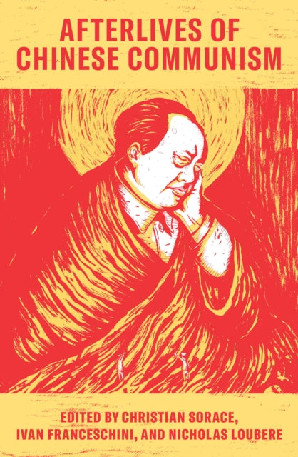 Book cover of: Afterlives of Chinese Communism. By: Christian Sorace