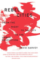 Book cover of: Rebel Cities. By: David Harvey