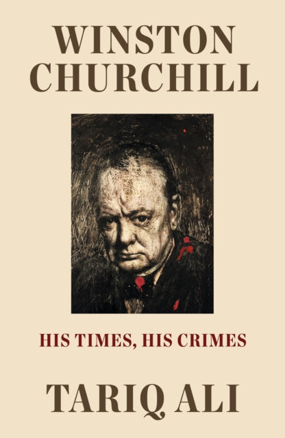 Winston Churchill, His Times, His Crimes 9781788735803 Gracie Mae Bradley