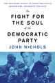 Book cover of: Fight for the Soul of the Democratic Party. By: Nichols, John