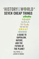 Book cover of: History of the World in Seven Cheap Things