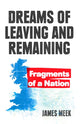 Dreams of Leaving and Remaining, Fragments of a Nation 9781788737753 James Meek