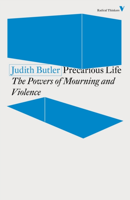 Precarious Life, The Powers of Mourning and Violence 9781788738613 Judith Butler