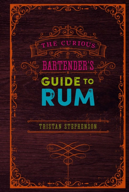 Book cover of: Curious Bartender's Guide to Rum. By: Tristan Stephenson