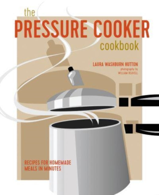 Book cover of: Pressure Cooker Cookbook. By: Laura Washburn Hutton