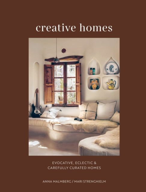 Creative Homes, Evocative, Eclectic and Carefully Curated Interiors 9781788795937 Anna Malmberg