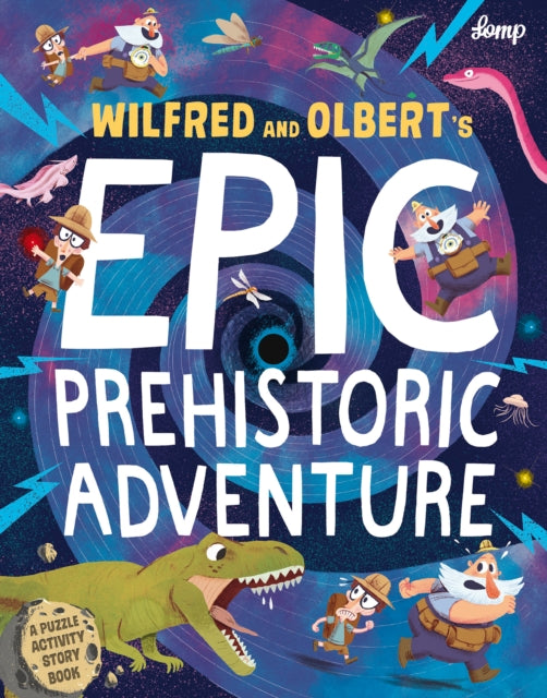 Book cover of: Wilfred & Olbert's Epic Prehistoric Adventure. By: Lomp