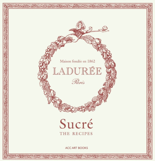 Laduree Sucre, The Recipes 9781788842426 Philippe Andrieu