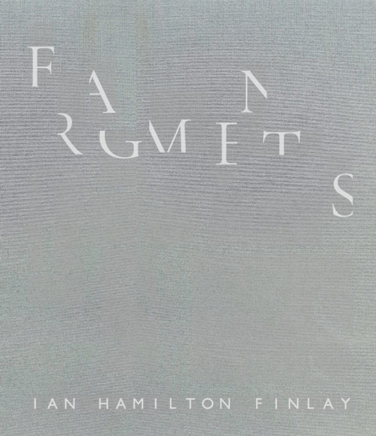Book cover of: Fragments: Ian Hamilton Finlay. By: Pia Maria Simig