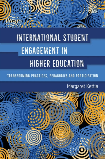 Book cover of: International Student Engagement in Higher Education. By: Margaret Kettle
