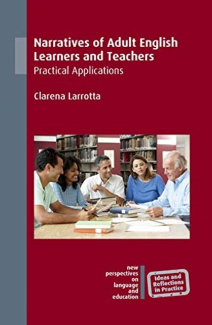 Book cover of: Narratives of Adult English Learners and Teachers. By: Clarena Larrotta