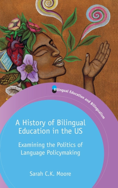 Book cover of: History of Bilingual Education in the US. By: Sarah C. K. Moore
