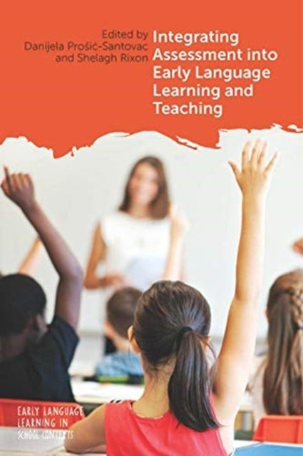 Book cover of: Integrating Assessment into Early Language Learning and Teaching. By: Danijela Prosić-Santovac