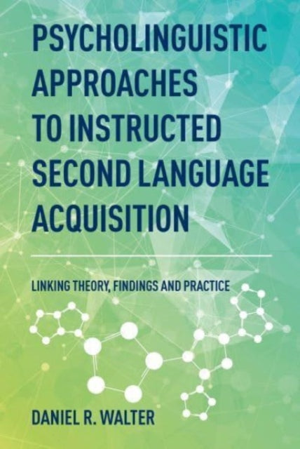 Book cover of: Psycholinguistic Approaches to Instructed Second Language Acquisition. By: Daniel R. Walter