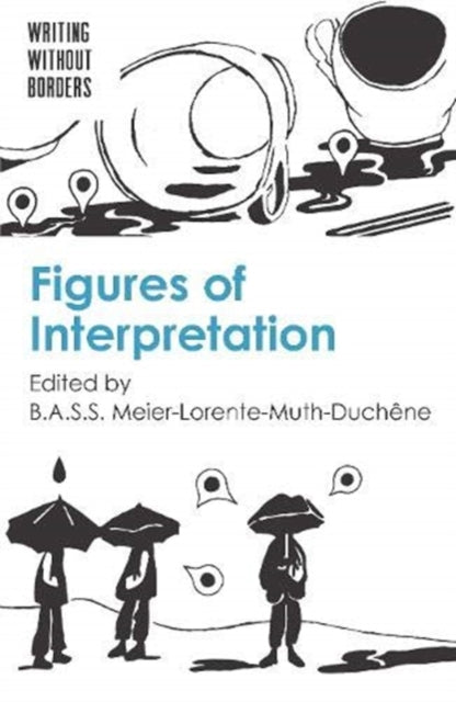 Book cover of: Figures of Interpretation. By: B. A. S. S. Meier-Lorente-Muth-Duchêne