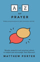 Book cover of: A-Z of Prayer. By: Matthew Porter