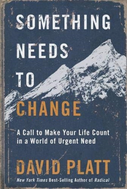 Book cover of: Something Needs to Change. By: David Platt