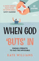 Book cover of: When God ‘Buts’ In. By: Kate Williams