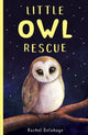 Book cover of: Little Owl Rescue. By: Rachel Delahaye
