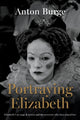 Book cover of: Portraying Elizabeth. By: Anton Burge