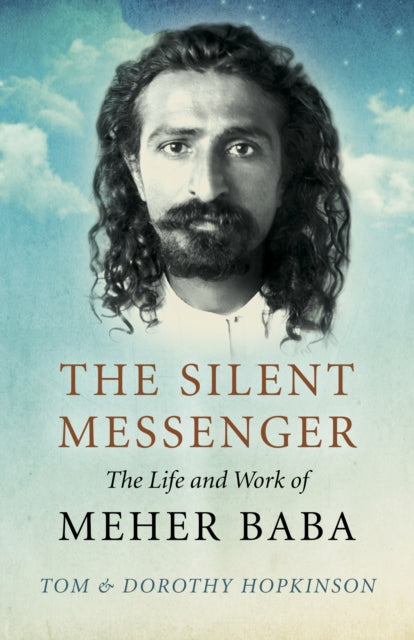 Book cover of: Silent Messenger: The Life and Work of Meher Baba. By: Tom Hopkinson