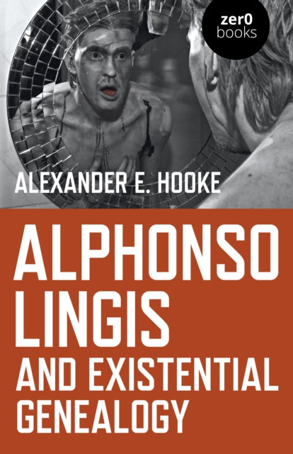Book cover of: Alphonso Lingis and Existential Genealogy. By: Alexander E. Hooke