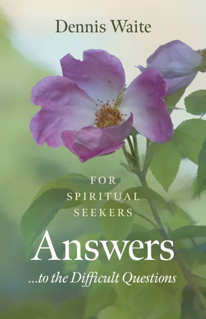 Book cover of: Answers... to the Difficult Questions. By: Dennis Waite
