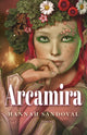 Book cover of: Arcamira. By: Hannah M. Sandoval