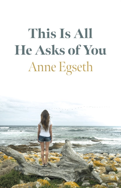 Book cover of: This Is All He Asks of You. By: Anne Egseth